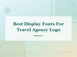 Best Display Fonts for Travel Agency Logos That Inspire Wanderlust