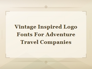 Vintage Adventure Travel Logo Fonts for Outdoor Brand Identity