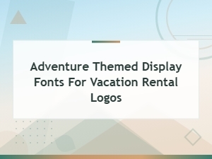 Free Adventure Display Fonts for Vacation Rental Logo Design